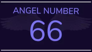 Angel Number 66 | Spiritual Meaning and Signs from Heaven